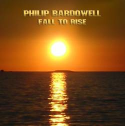 Philip Bardowell : Fall to Rise